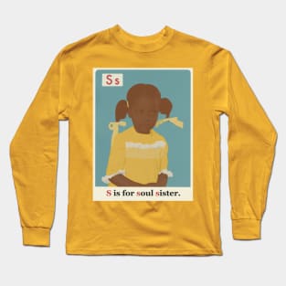 The New Black ABCs “S is for soul sister.” Long Sleeve T-Shirt